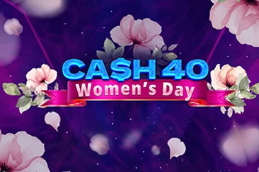 Cash 40 Women's Day