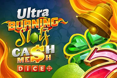 Burning Slots Cash Mesh Ultra Dice
